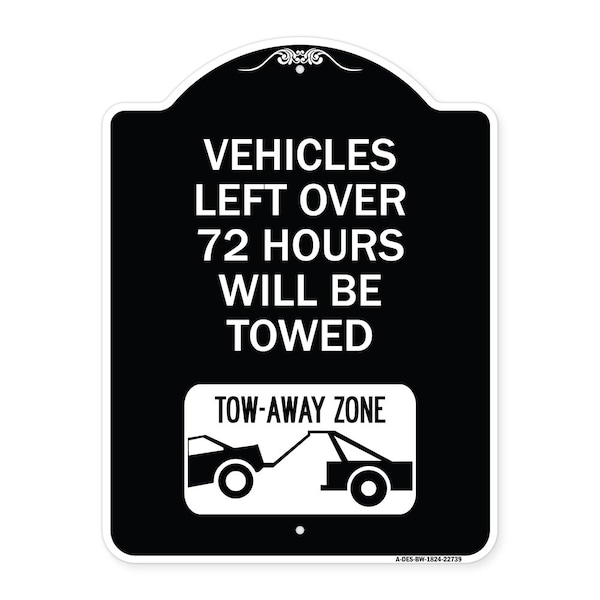Signmission Vehicles Left Over 72 Hours Will Towed Tow-Away Zone Heavy-Gauge Alum Sign, 24" x 18", BW-1824-22739 A-DES-BW-1824-22739 - main
